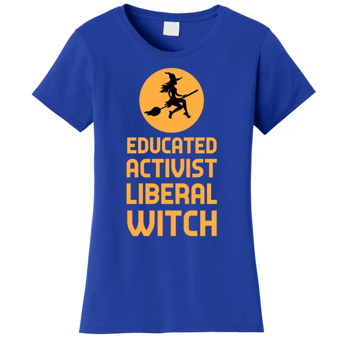 Educated Activist Liberal Witch Halloween Design Cool Gift Women's T-Shirt