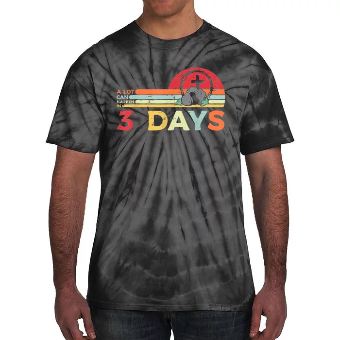 Easter A Lot Can Happen In 3 Days Religious Tie-Dye T-Shirt