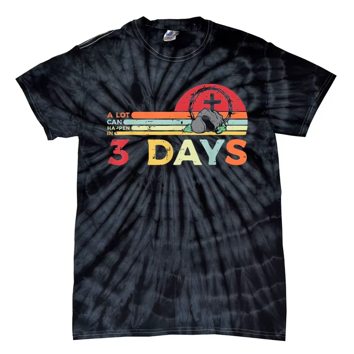 Easter A Lot Can Happen In 3 Days Religious Tie-Dye T-Shirt