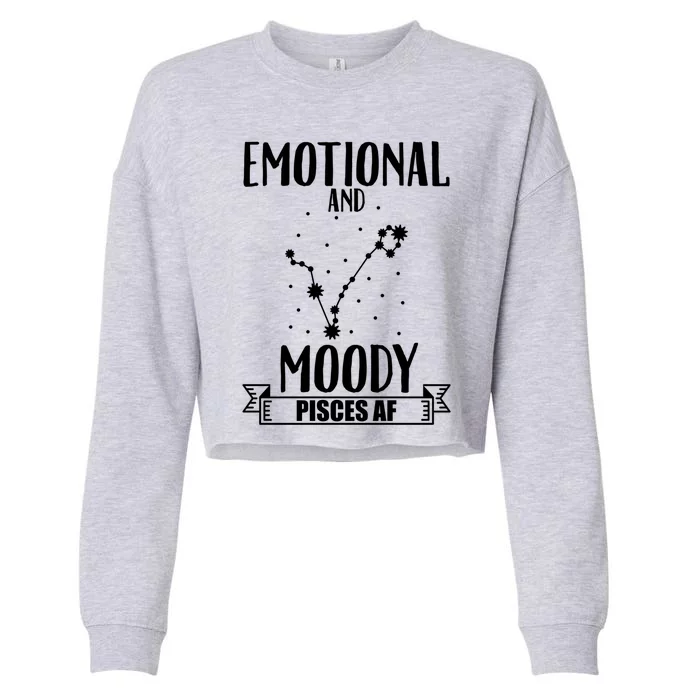 Emotional And Moody Pisces Af Proud Pisces Quote Great Gift Cropped Pullover Crew