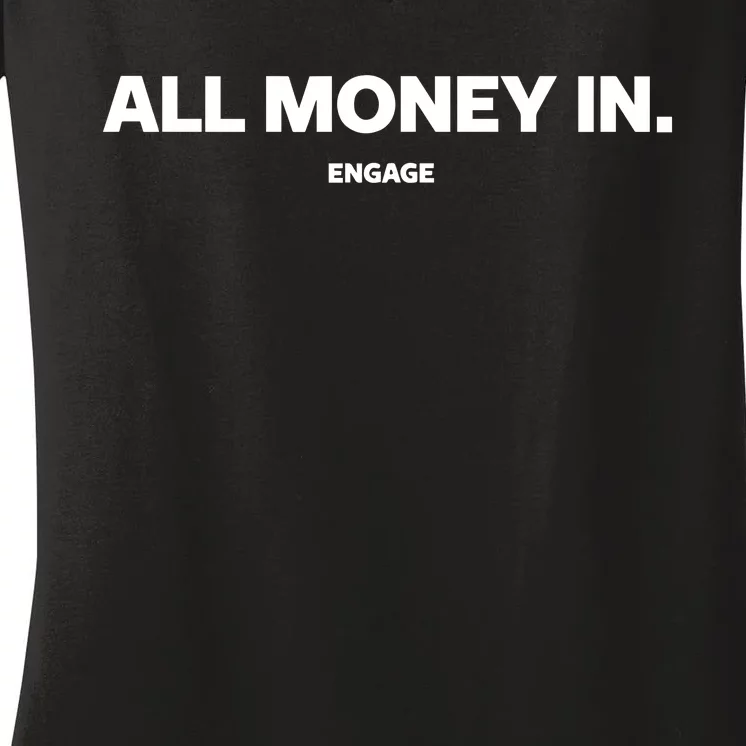 Engage All Money In Women's V-Neck T-Shirt