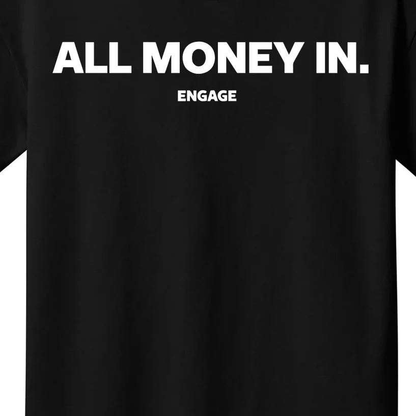 Engage All Money In Kids T-Shirt