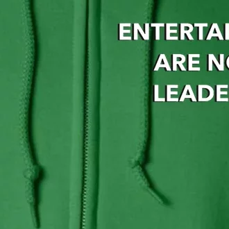 Entertainers Are Not Leaders Full Zip Hoodie