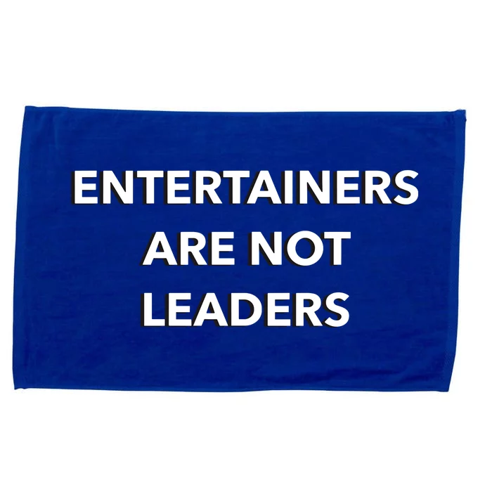 Entertainers Are Not Leaders Microfiber Hand Towel