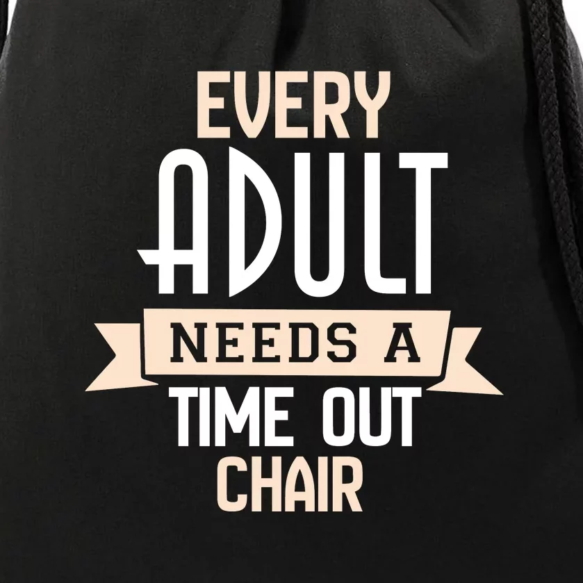 Every Adult Needs A Time Out Chair Drawstring Bag