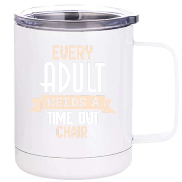 Every Adult Needs A Time Out Chair Front & Back 12oz Stainless Steel Tumbler Cup