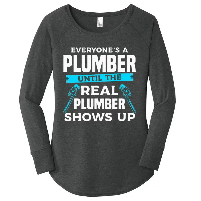 Everyone's A Plumber Until The Real Plumber Shows Up Women's Perfect Tri Tunic Long Sleeve Shirt