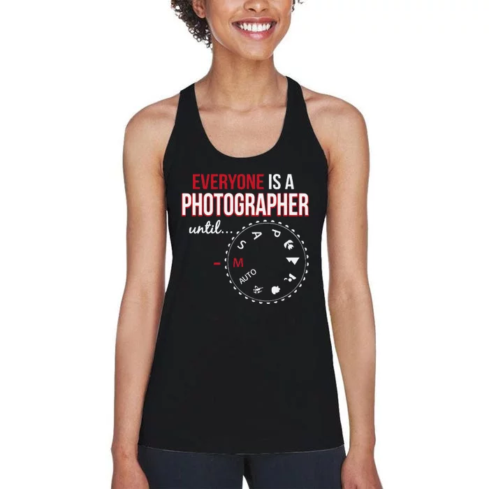 Everyones A Photographer Until Photography Manual Mode Gift Women's Racerback Tank