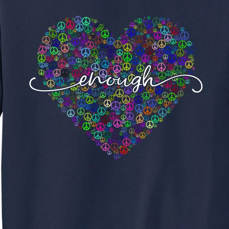 Enough Awareness Rainbow Peace Heart Tall Sweatshirt