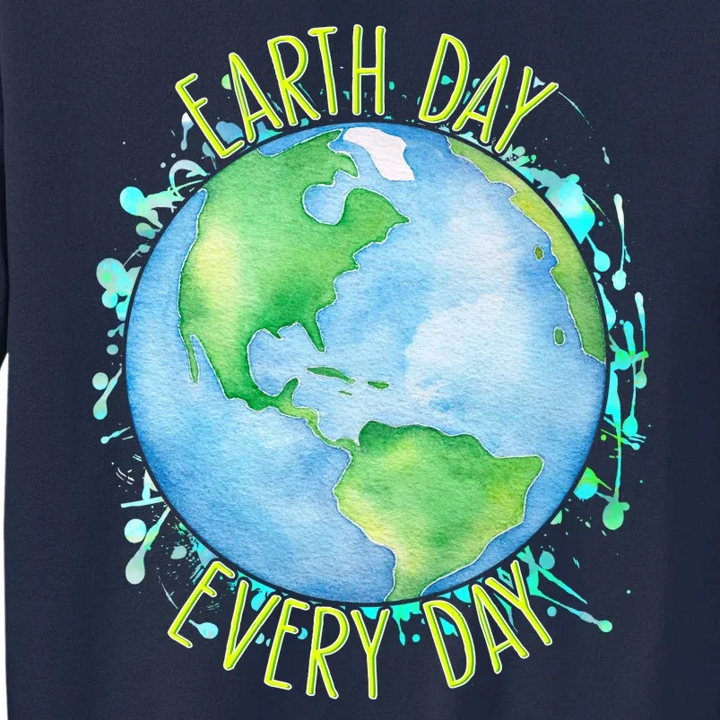 Earth Day Every Day Tall Sweatshirt