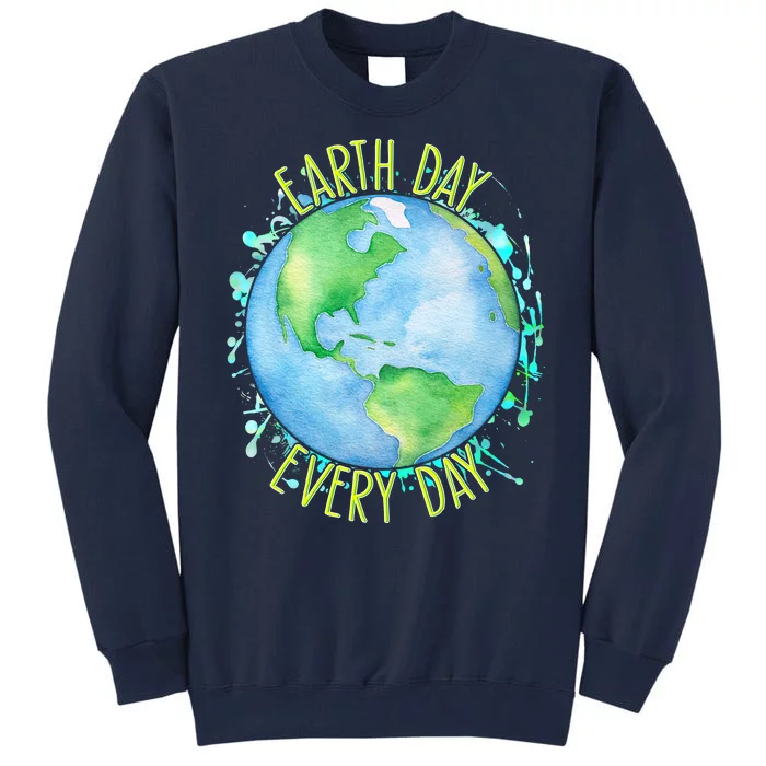 Earth Day Every Day Tall Sweatshirt