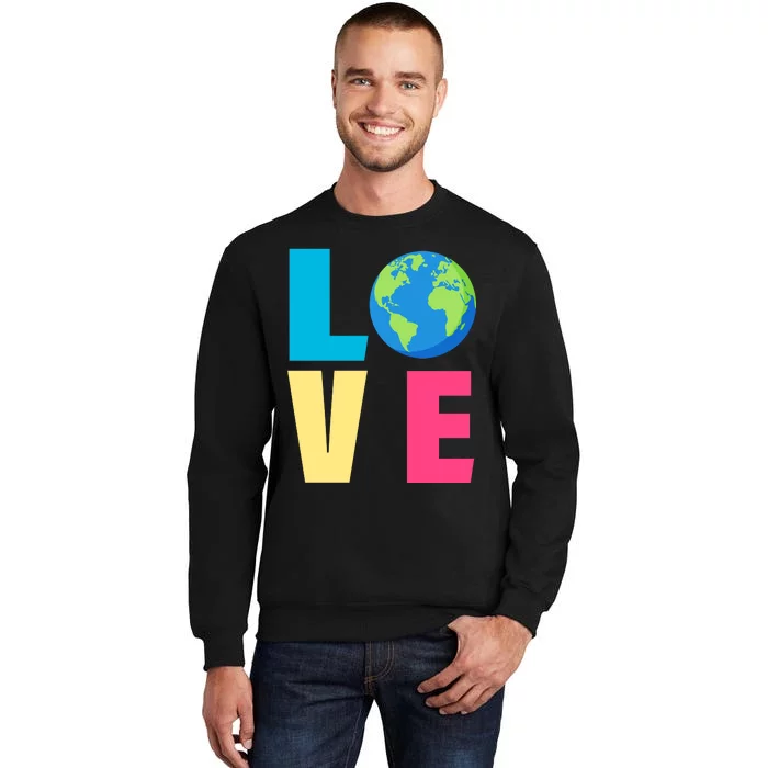 Earth Day Love Tall Sweatshirt