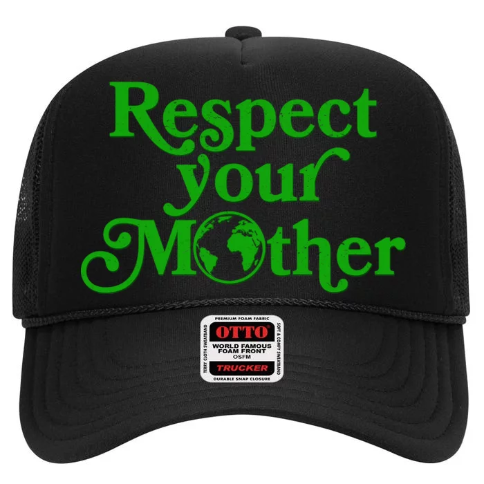 Earth Day Respect Your Mother High Crown Mesh Trucker Hat