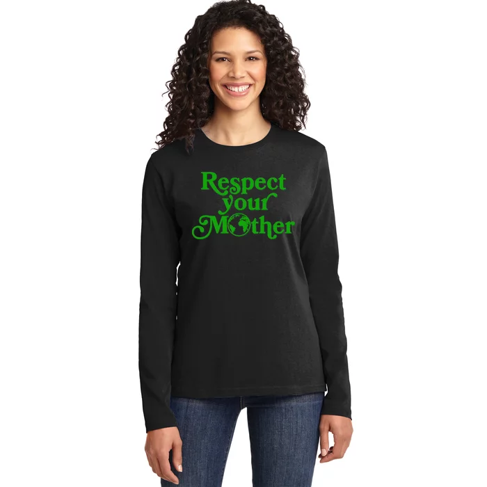 Earth Day Respect Your Mother Ladies Long Sleeve Shirt