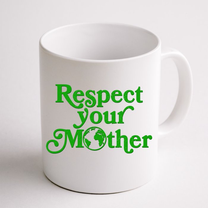 Earth Day Respect Your Mother Front & Back Coffee Mug