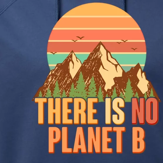 Earth Day There Is No Planet B Performance Fleece Hoodie