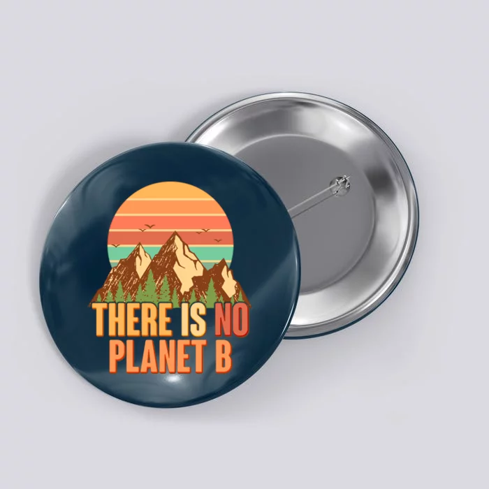 Earth Day There Is No Planet B Button