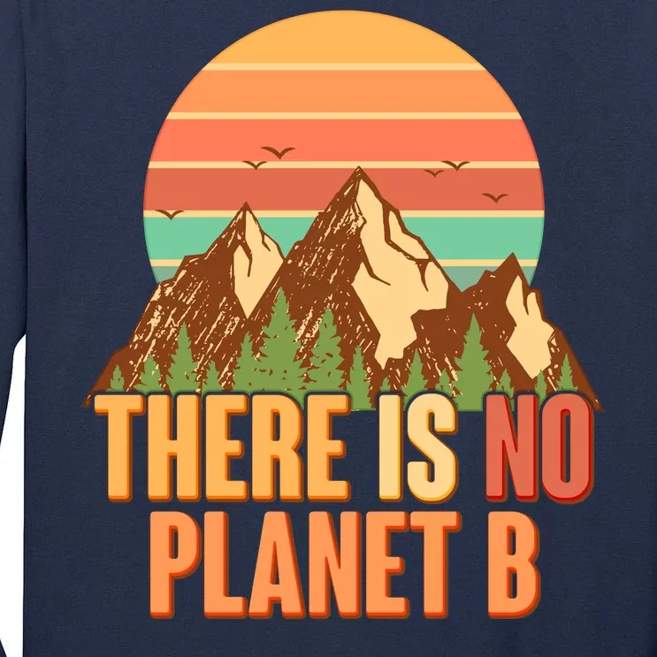 Earth Day There Is No Planet B Tall Long Sleeve T-Shirt