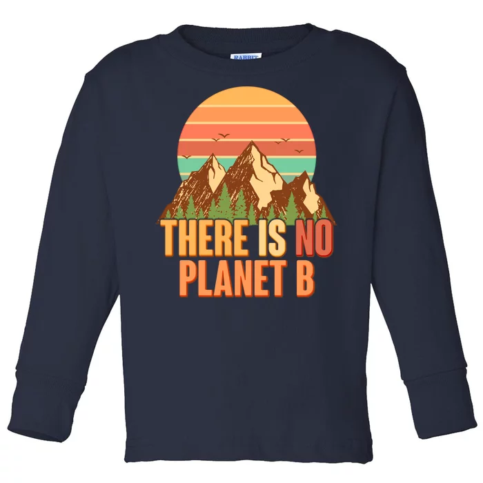 Earth Day There Is No Planet B Toddler Long Sleeve Shirt