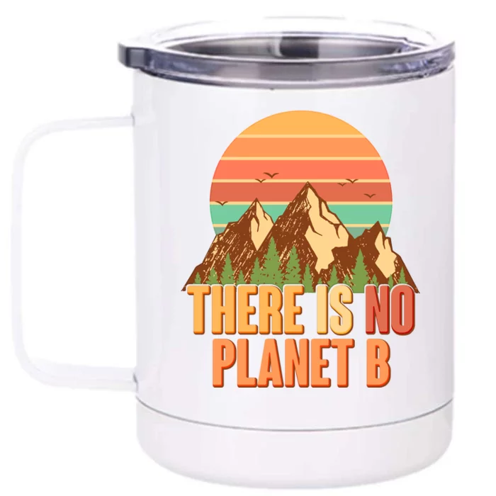 Earth Day There Is No Planet B Front & Back 12oz Stainless Steel Tumbler Cup