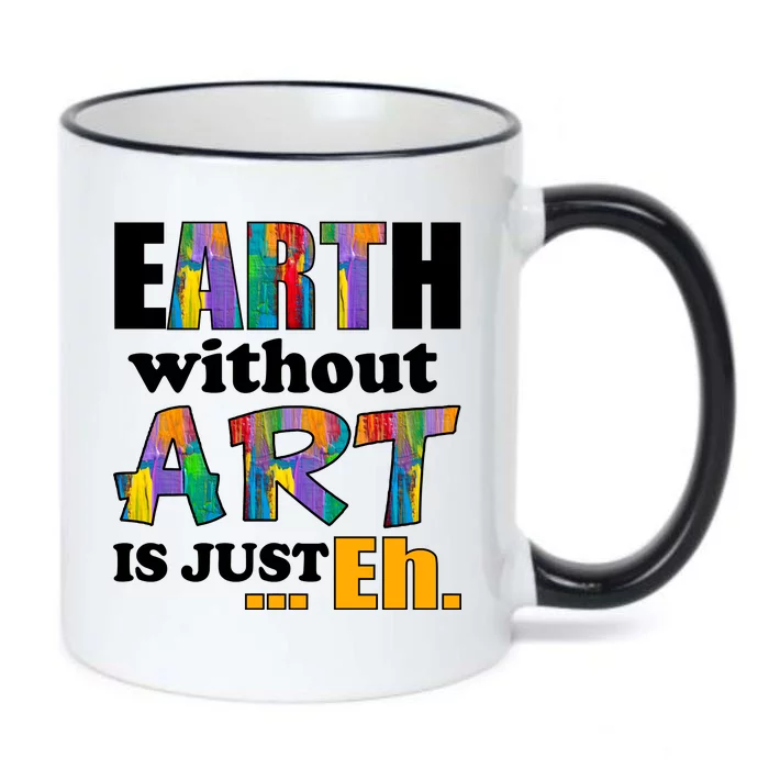 Earth Without Art Is Just Eh Black Color Changing Mug