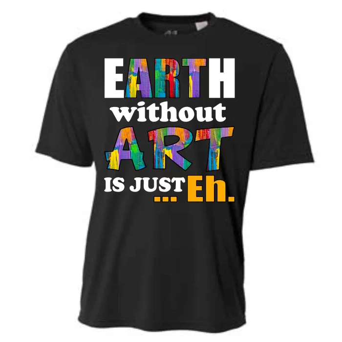 Earth Without Art Is Just Eh Cooling Performance Crew T-Shirt