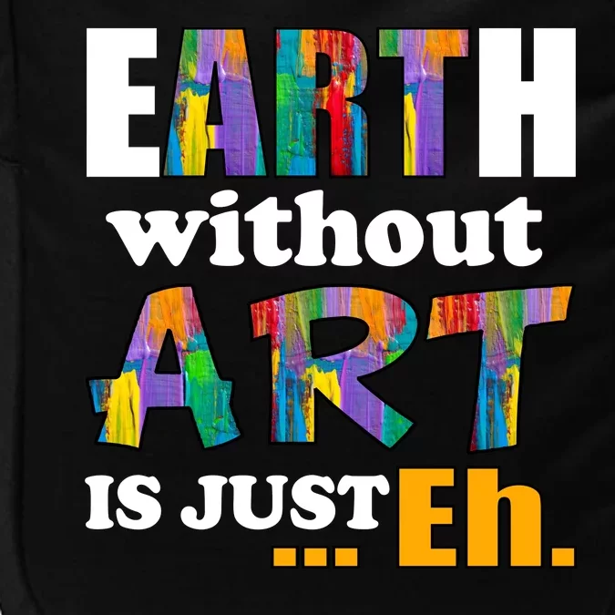 Earth Without Art Is Just Eh Impact Tech Backpack