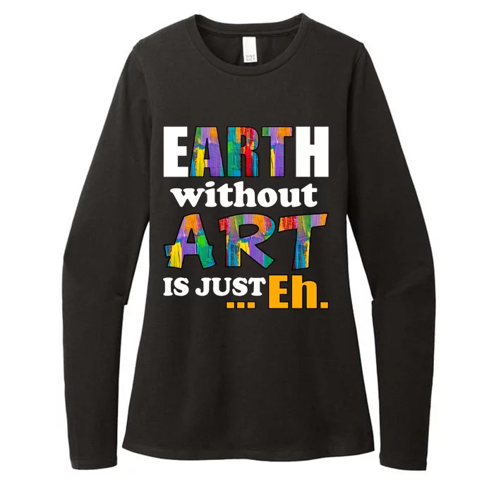 Earth Without Art Is Just Eh Womens CVC Long Sleeve Shirt