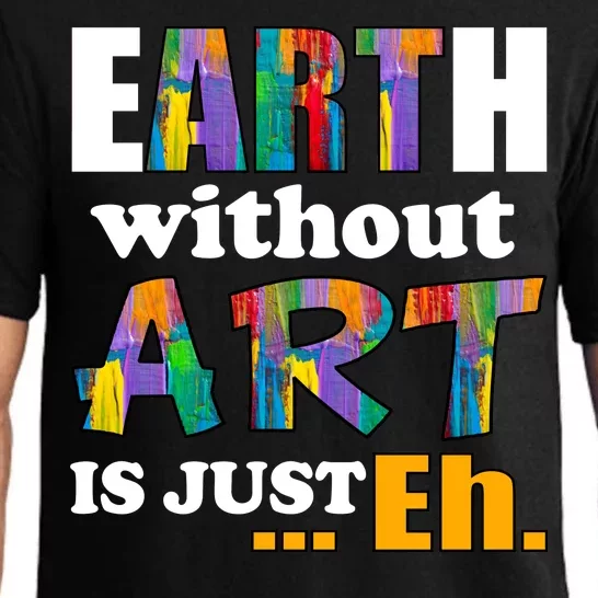 Earth Without Art Is Just Eh Pajama Set