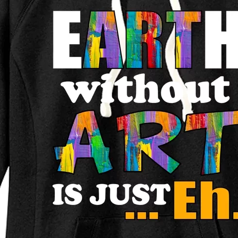 Earth Without Art Is Just Eh Women's Fleece Hoodie