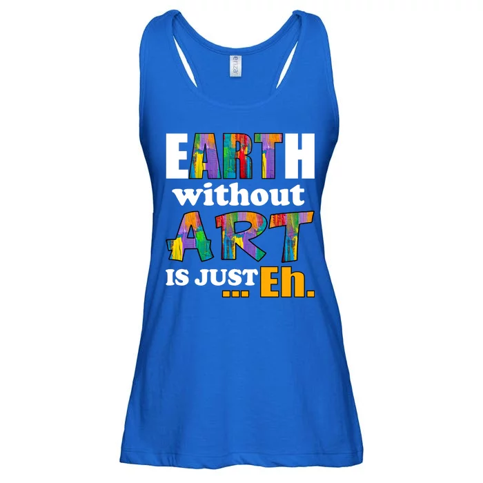 Earth Without Art Is Just Eh Ladies Essential Flowy Tank