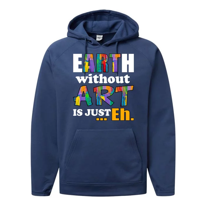 Earth Without Art Is Just Eh Performance Fleece Hoodie