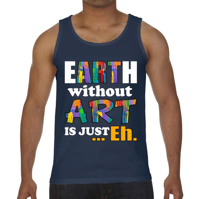 Earth Without Art Is Just Eh Comfort Colors® Tank Top