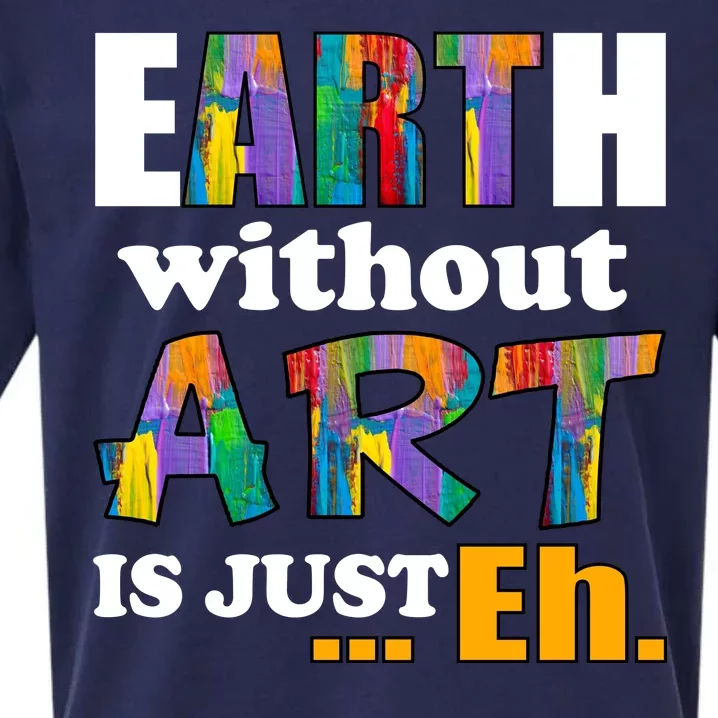 Earth Without Art Is Just Eh Sueded Cloud Jersey T-Shirt