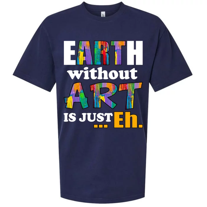 Earth Without Art Is Just Eh Sueded Cloud Jersey T-Shirt