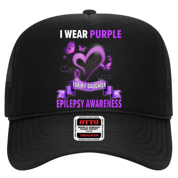 Epilepsy Awareness S I Wear Purple For My Daughter High Crown Mesh Trucker Hat