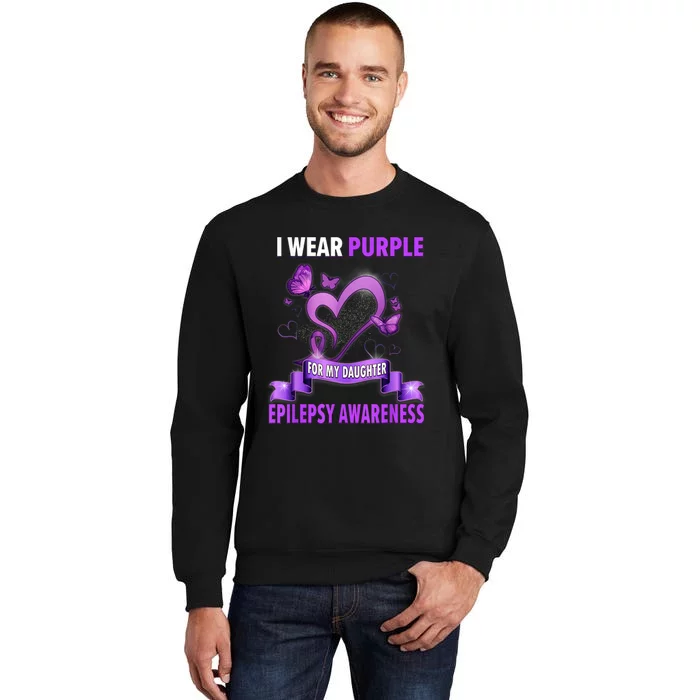 Epilepsy Awareness S I Wear Purple For My Daughter Sweatshirt