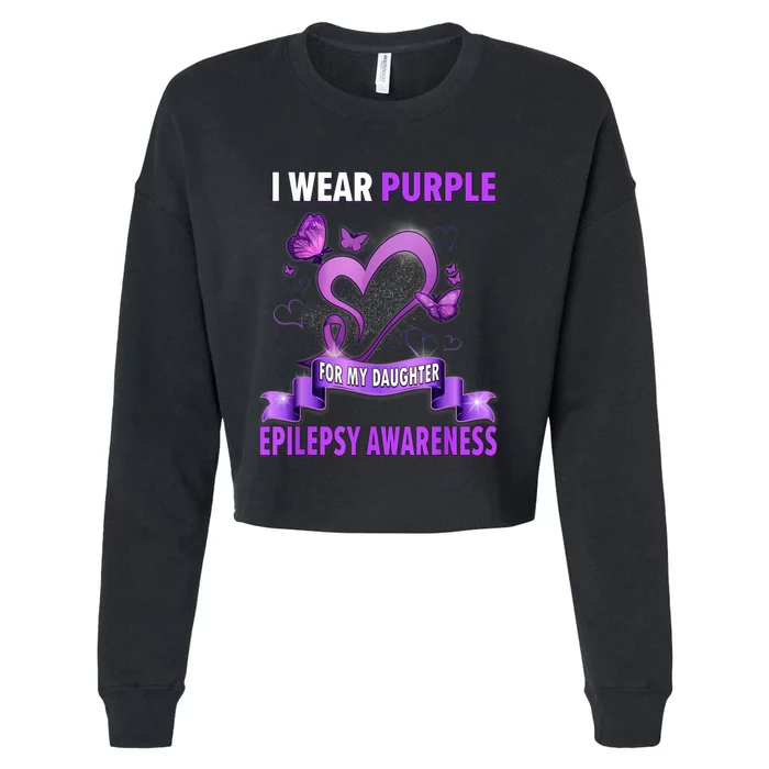 Epilepsy Awareness S I Wear Purple For My Daughter Cropped Pullover Crew