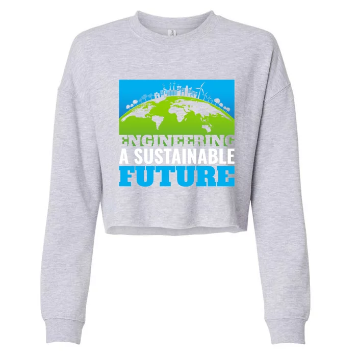 Engineering A Sustainable Future Renewable Energy Earth Day Gift Cropped Pullover Crew