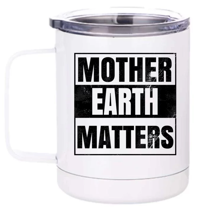 Environtal Awareness Sustainable Planet Mother Earth Day Gift Front & Back 12oz Stainless Steel Tumbler Cup