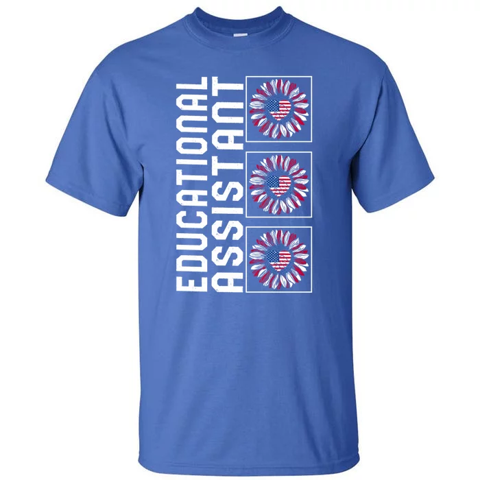 Educational Assistant Sunflower 4th Of July Usa Flag America Gift Tall T-Shirt