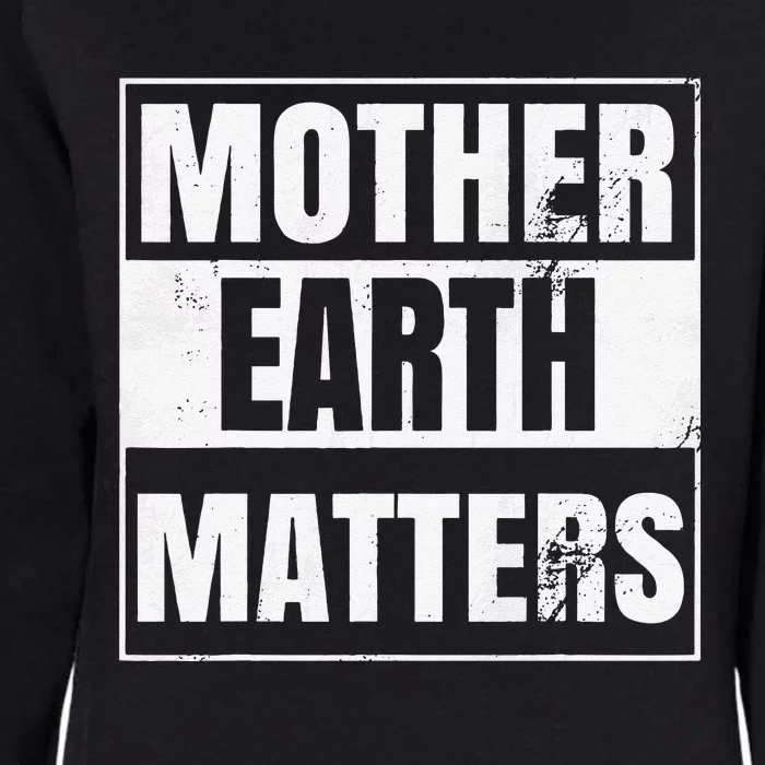 Environmental Awareness Sustainable Planet Mother Earth Day Womens California Wash Sweatshirt