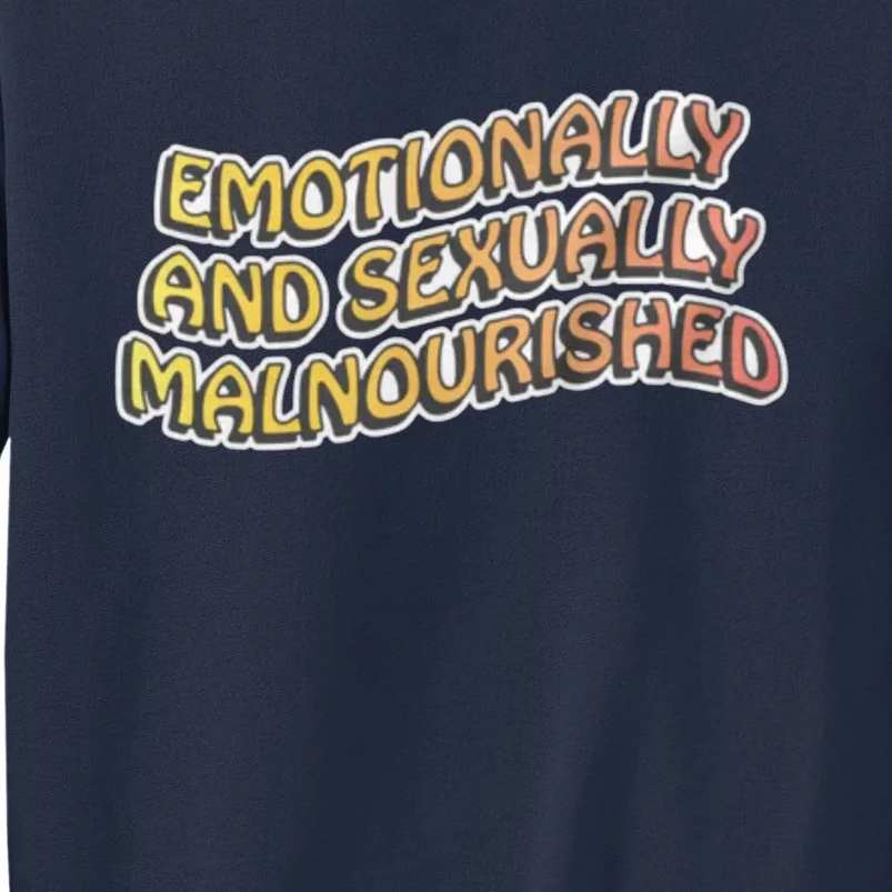 Emotionally And Sexually Malnourished Sweatshirt