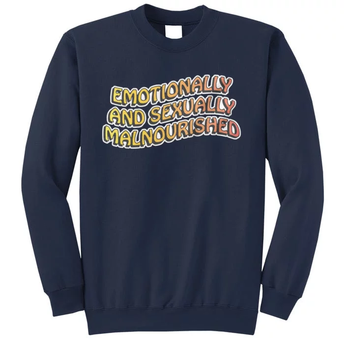 Emotionally And Sexually Malnourished Sweatshirt