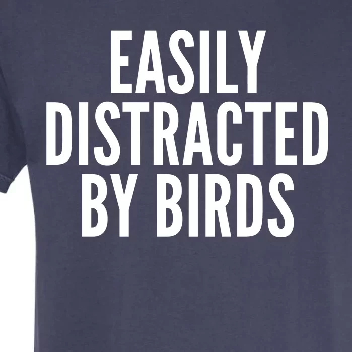 Easily Distracted By Birds Garment-Dyed Heavyweight T-Shirt