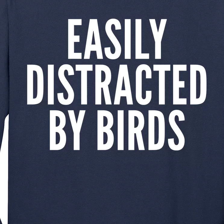 Easily Distracted By Birds Long Sleeve Shirt