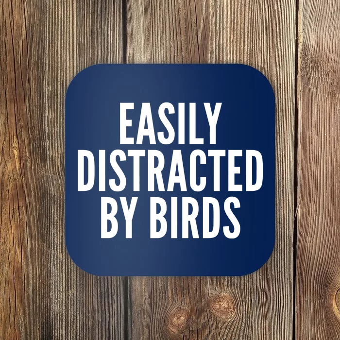 Easily Distracted By Birds Coaster