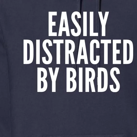 Easily Distracted By Birds Premium Hoodie