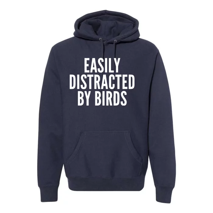 Easily Distracted By Birds Premium Hoodie