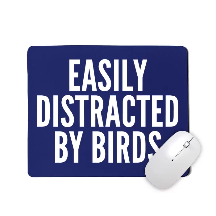 Easily Distracted By Birds Mousepad